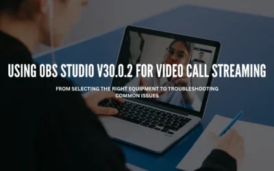 Using OBS Studio v30.0.2 for Video Call Streaming