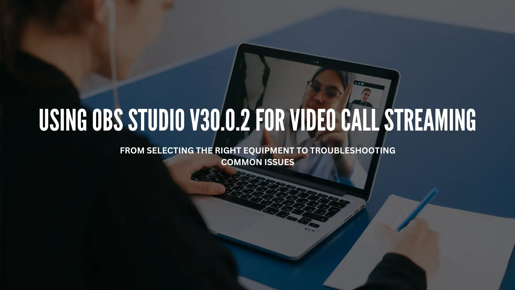 Using OBS Studio v30.0.2 for Video Call Streaming