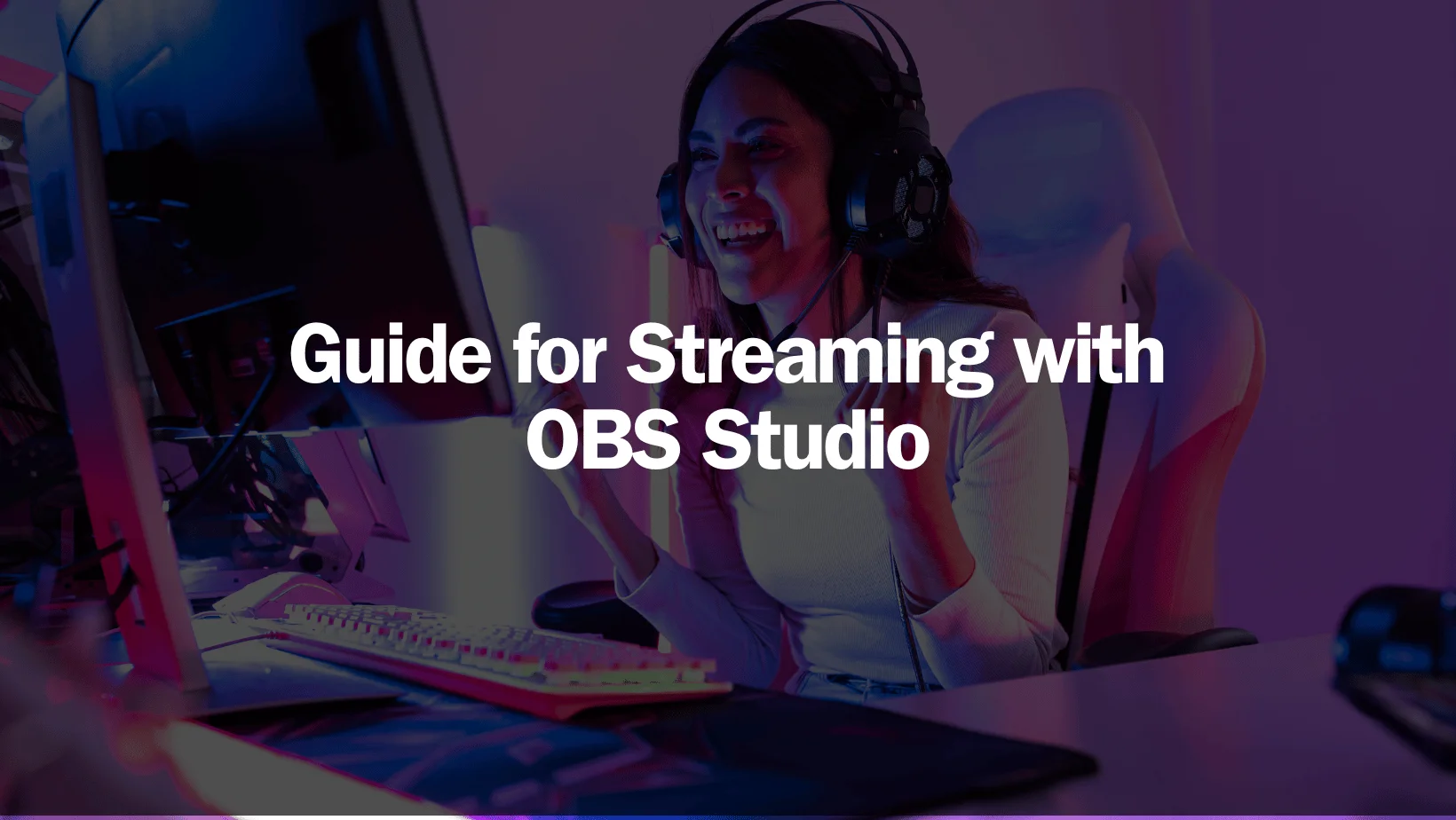 Guide for Streaming with<br />
OBS Studio