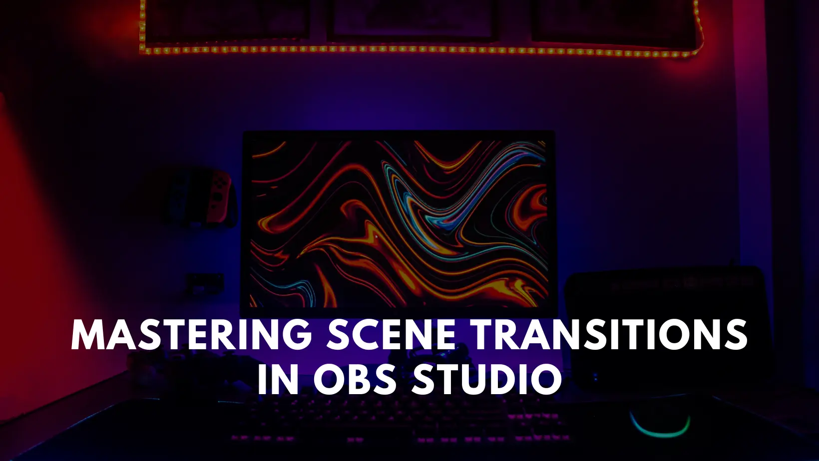 Mastering Scene Transitions in OBS Studio