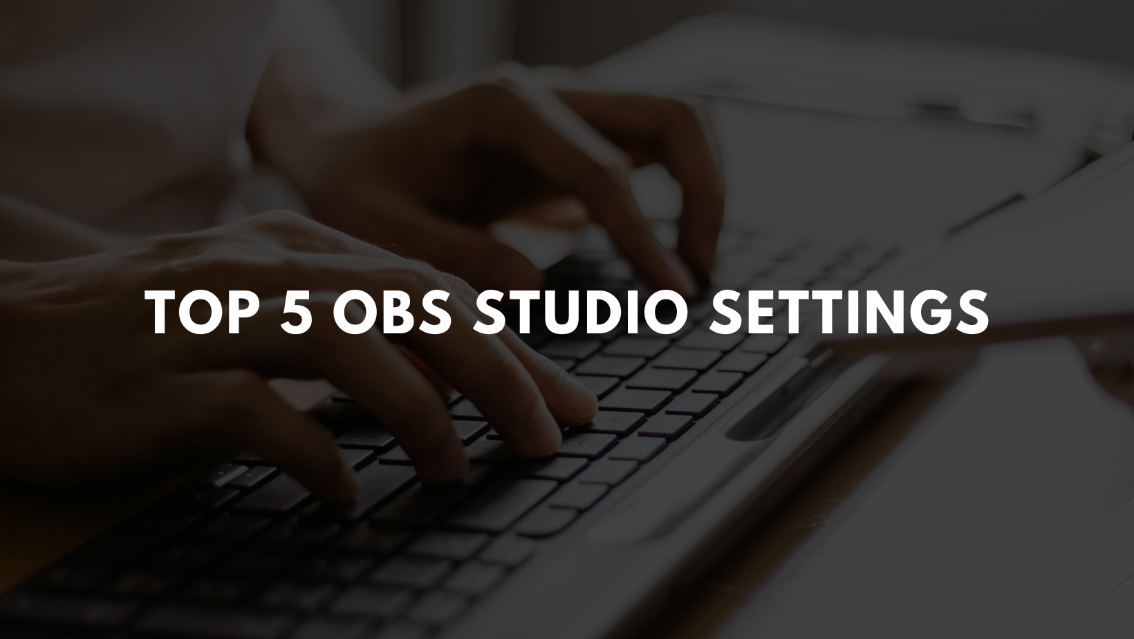 Top-5-obs-studio-settings