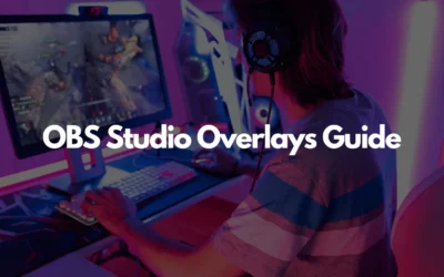 OBS Studio Overlays Guide
