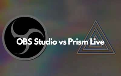 OBS Studio vs Prism Live: Right Livestreaming Tool?