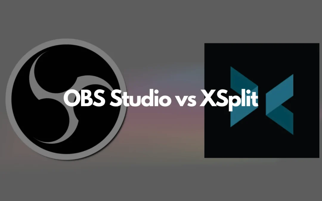 OBS Studio vs XSplit: Revealing the Differences